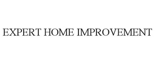 EXPERT HOME IMPROVEMENT