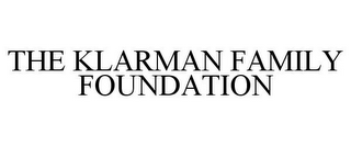 THE KLARMAN FAMILY FOUNDATION