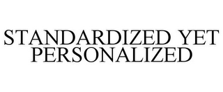 STANDARDIZED YET PERSONALIZED