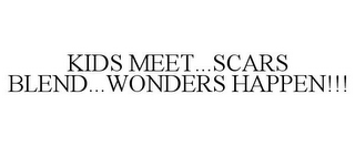 KIDS MEET...SCARS BLEND...WONDERS HAPPEN!!!