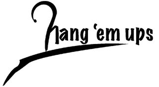 HANG 'EM UPS