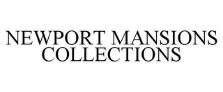 NEWPORT MANSIONS COLLECTIONS