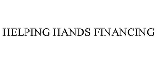 HELPING HANDS FINANCING