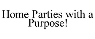 HOME PARTIES WITH A PURPOSE!