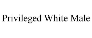 PRIVILEGED WHITE MALE