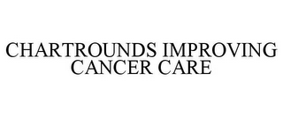 CHARTROUNDS IMPROVING CANCER CARE