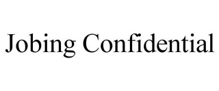 JOBING CONFIDENTIAL