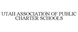 UTAH ASSOCIATION OF PUBLIC CHARTER SCHOOLS