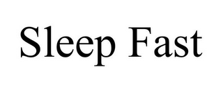 SLEEP FAST