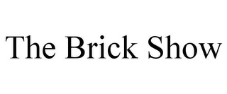 THE BRICK SHOW