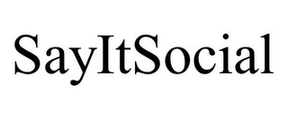 SAYITSOCIAL