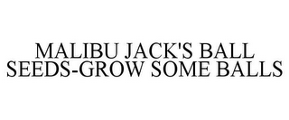 MALIBU JACK'S BALL SEEDS-GROW SOME BALLS