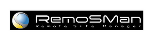 REMOSMAN REMOTE SITE MANAGER