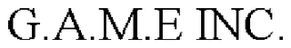 G.A.M.E INC.