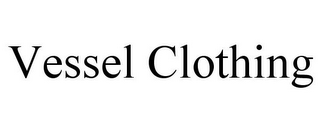 VESSEL CLOTHING