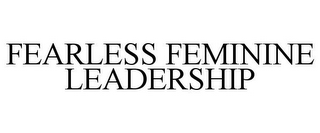 FEARLESS FEMININE LEADERSHIP