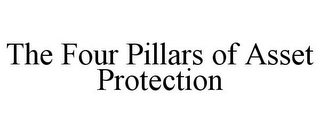 THE FOUR PILLARS OF ASSET PROTECTION