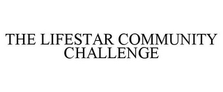 THE LIFESTAR COMMUNITY CHALLENGE