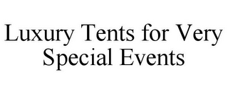 LUXURY TENTS FOR VERY SPECIAL EVENTS