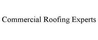 COMMERCIAL ROOFING EXPERTS