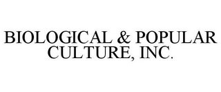 BIOLOGICAL & POPULAR CULTURE, INC.