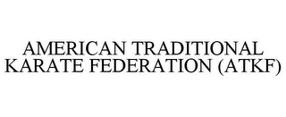 AMERICAN TRADITIONAL KARATE FEDERATION (ATKF)