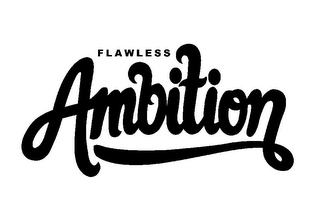 FLAWLESS AMBITION