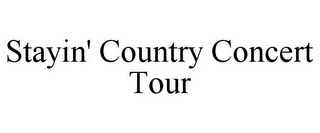 STAYIN' COUNTRY CONCERT TOUR