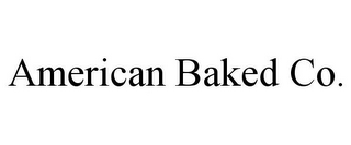 AMERICAN BAKED CO.