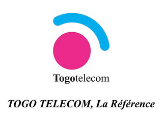 TOGOTELECOM TOGO TELECOM, LA RÉFÉRENCE"