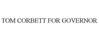 TOM CORBETT FOR GOVERNOR