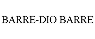 BARRE-DIO BARRE