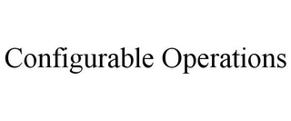 CONFIGURABLE OPERATIONS