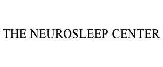 THE NEUROSLEEP CENTER