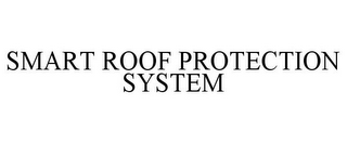 SMART ROOF PROTECTION SYSTEM