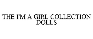 THE I'M A GIRL COLLECTION DOLLS