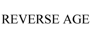 REVERSE AGE
