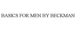 BASICS FOR MEN BY BECKMAN