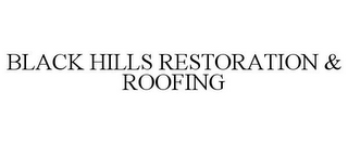 BLACK HILLS RESTORATION & ROOFING