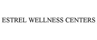 ESTREL WELLNESS CENTERS