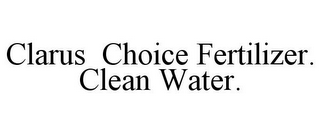 CLARUS CHOICE FERTILIZER. CLEAN WATER.