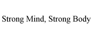 STRONG MIND, STRONG BODY