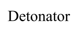 DETONATOR