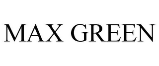 MAX GREEN