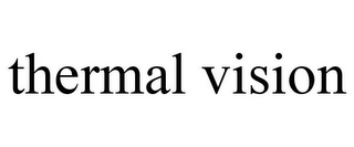 THERMAL VISION