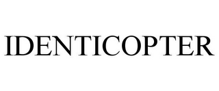 IDENTICOPTER