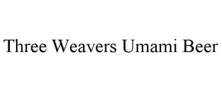 THREE WEAVERS UMAMI BEER