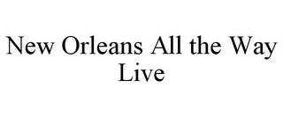 NEW ORLEANS ALL THE WAY LIVE