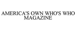 AMERICA'S OWN WHO'S WHO MAGAZINE