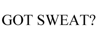 GOT SWEAT?